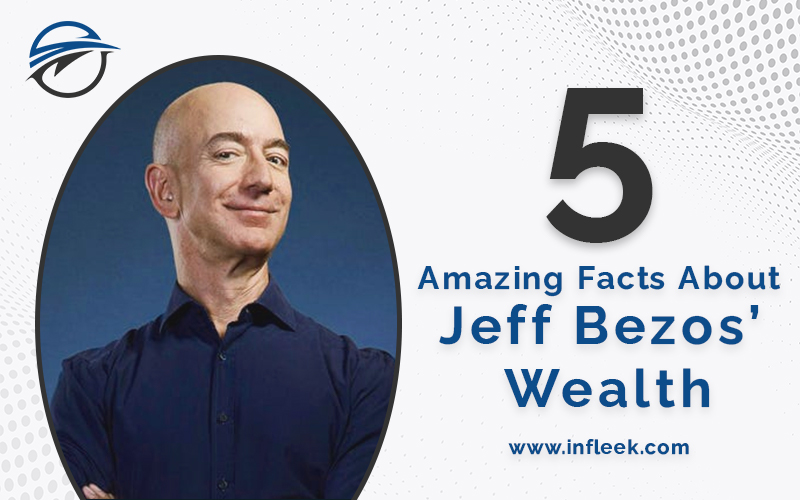 5 Amazing Facts About Jeff Bezos’ Wealth